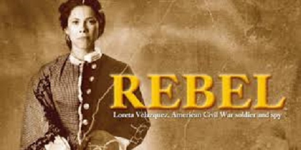 Rebel: Loreta Velazquez, Secret Soldier of the American Civil War